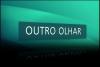 Outro Olhar - TV Brasil